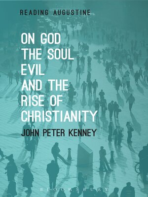cover image of On God, the Soul, Evil and the Rise of Christianity